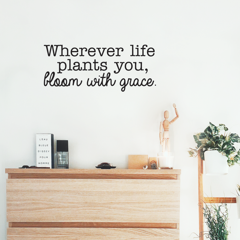 Vinyl Wall Art Decal - Wherever Life Plants You Bloom With Grace - 10.5" x 25" - Trendy Inspirational Quote For Home Bedroom Office Workplace School Classroom Decoration Sticker 2