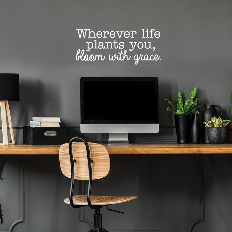 Vinyl Wall Art Decal - Wherever Life Plants You Bloom With Grace - 10.5" x 25" - Trendy Inspirational Quote For Home Bedroom Office Workplace School Classroom Decoration Sticker 2