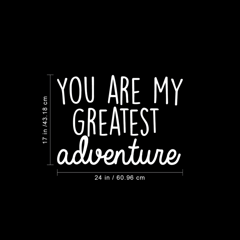 Vinyl Wall Art Decal - You Are My Greatest Adventure - 17" x 24" - Cute Inspirational Quote For Home Bedroom Living Room Apartment Nursery Playroom Door Decor 1