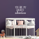 Vinyl Wall Art Decal - You Are My Greatest Adventure - 17" x 24" - Cute Inspirational Quote For Home Bedroom Living Room Apartment Nursery Playroom Door Decor 2