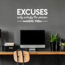 Vinyl Wall Art Decal - Excuses Only Satisfy The Person Making Them - 13" x 30" - Trendy Inspirational Quote For Home Kids Room Office Workplace School Classroom Decoration Sticker 2