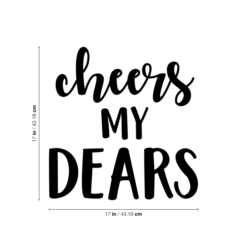 Vinyl Wall Art Decal - Cheers My Dears - 17" x 17" - Trendy Modern Alcohol Drinks Quote For Home Apartment Living Room Dining Room Kitchen Bar Restaurant Decoration Sticker 4