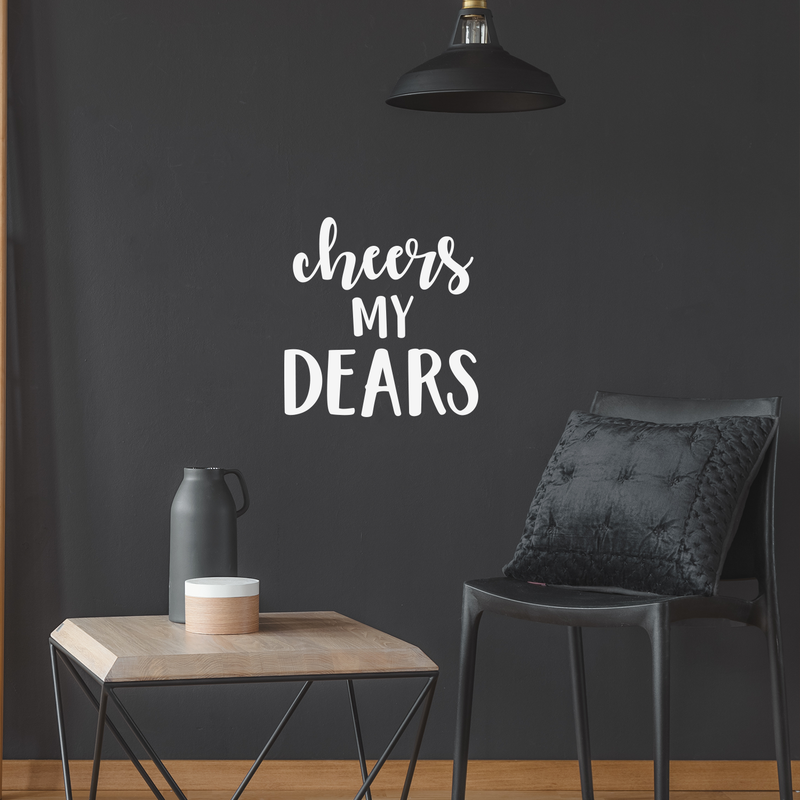 Vinyl Wall Art Decal - Cheers My Dears - 17" x 17" - Trendy Modern Alcohol Drinks Quote For Home Apartment Living Room Dining Room Kitchen Bar Restaurant Decoration Sticker 3