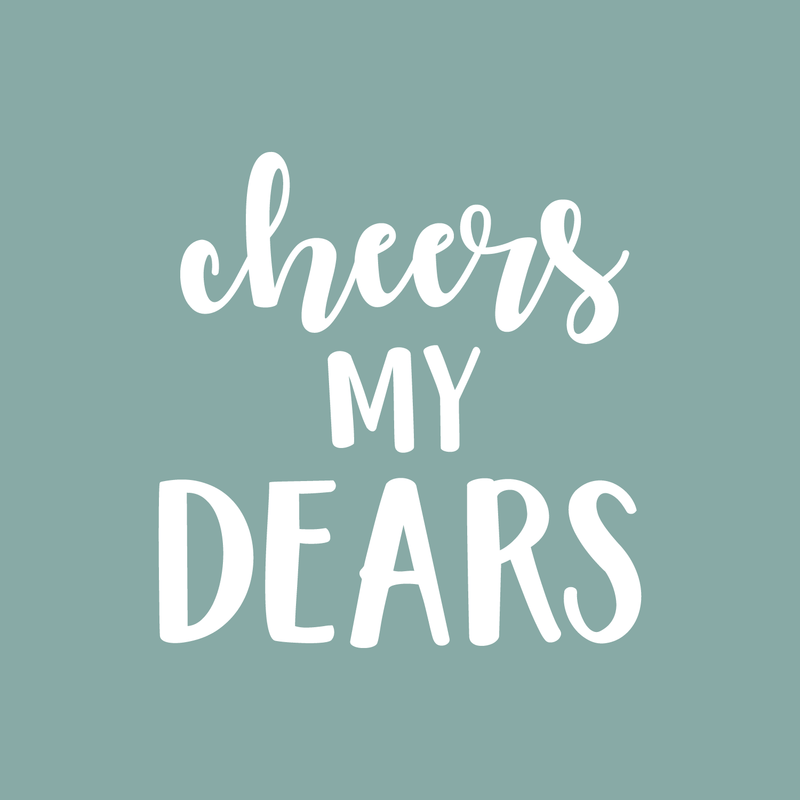 Vinyl Wall Art Decal - Cheers My Dears - 17" x 17" - Trendy Modern Alcohol Drinks Quote For Home Apartment Living Room Dining Room Kitchen Bar Restaurant Decoration Sticker 5