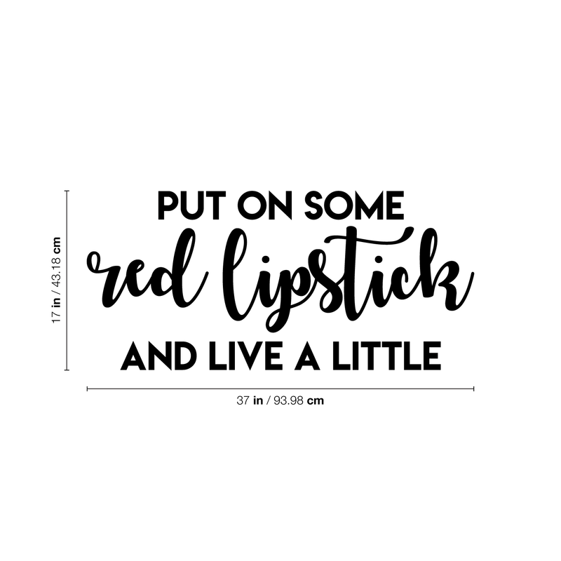 Vinyl Wall Art Decal - Put On Some Red Lipstick And Live A Little - Trendy Bold Quote For Woman's Home Bedroom Bathroom Closet Office Decoration Sticker 4