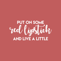 Vinyl Wall Art Decal - Put On Some Red Lipstick And Live A Little - 17" x 37" - Trendy Bold Quote For Woman's Home Bedroom Bathroom Closet Office Decoration Sticker 1