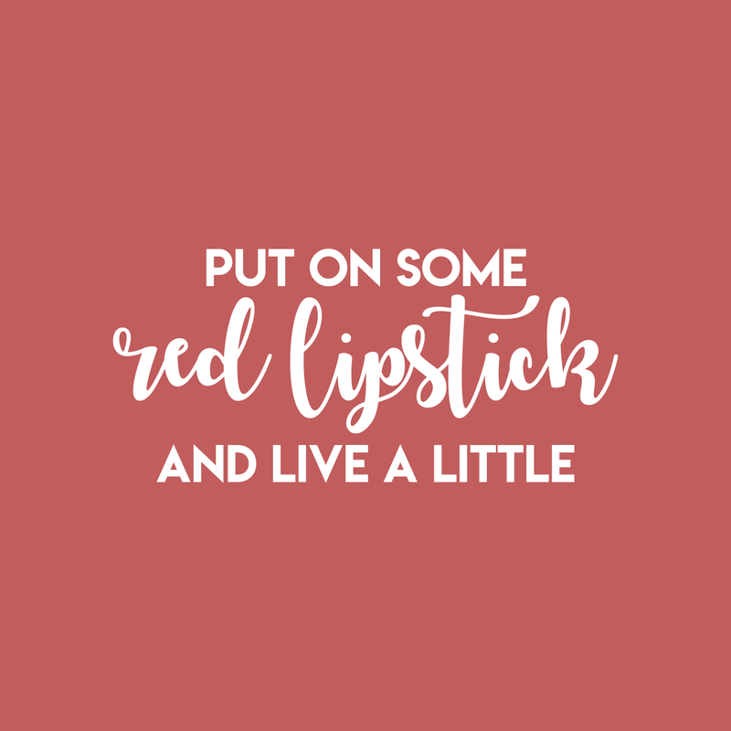 Vinyl Wall Art Decal - Put On Some Red Lipstick And Live A Little - 17" x 37" - Trendy Bold Quote For Woman's Home Bedroom Bathroom Closet Office Decoration Sticker 1