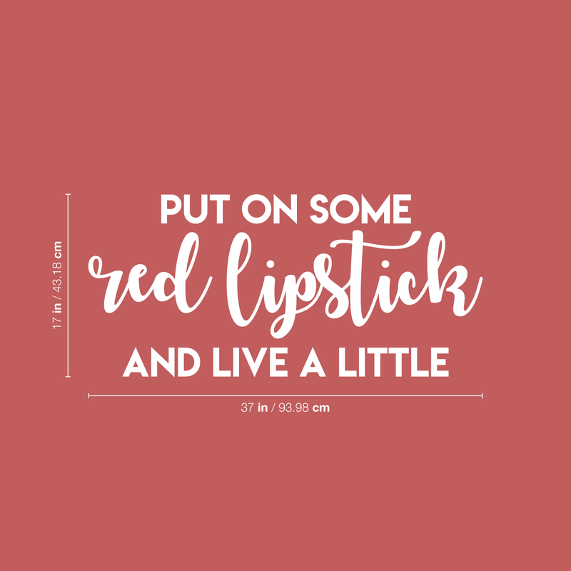 Vinyl Wall Art Decal - Put On Some Red Lipstick And Live A Little - 17" x 37" - Trendy Bold Quote For Woman's Home Bedroom Bathroom Closet Office Decoration Sticker 4