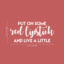 Vinyl Wall Art Decal - Put On Some Red Lipstick And Live A Little - 17" x 37" - Trendy Bold Quote For Woman's Home Bedroom Bathroom Closet Office Decoration Sticker 5