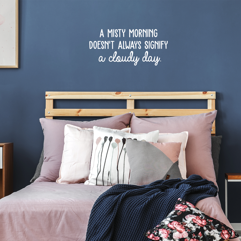 Vinyl Wall Art Decal - A Misty Morning Doesn't Always Signify A Cloudy Day - 14" x 30" - Inspirational Quote For Home Bedroom Living Room Office Work School Classroom Decor 2