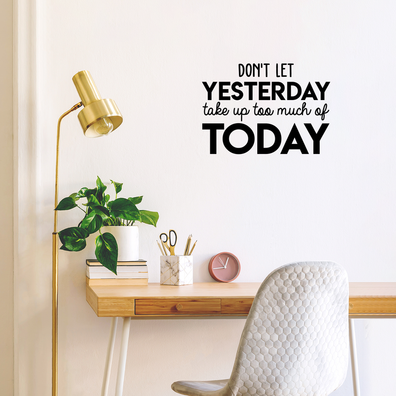 Vinyl Wall Art Decal - Don't Let Yesterday Take Up Too Much Of Today - Modern Inspirational Quote For Home Bedroom Living Room Office Workplace School Classroom Decoration Sticker 3