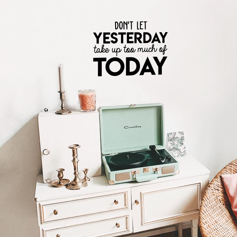 Vinyl Wall Art Decal - Don't Let Yesterday Take Up Too Much Of Today - Modern Inspirational Quote For Home Bedroom Living Room Office Workplace School Classroom Decoration Sticker 2