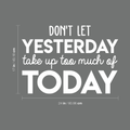 Vinyl Wall Art Decal - Don't Let Yesterday Take Up Too Much Of Today - 17" x 24" - Modern Inspirational Quote For Home Bedroom Living Room Office Workplace School Classroom Decoration Sticker 1