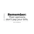 Vinyl Wall Art Decal - Remember Their Opinions Don't Pay Your Bills - Modern Inspirational Bold Quote For Home Bedroom Living Room Office Decoration Sticker 4