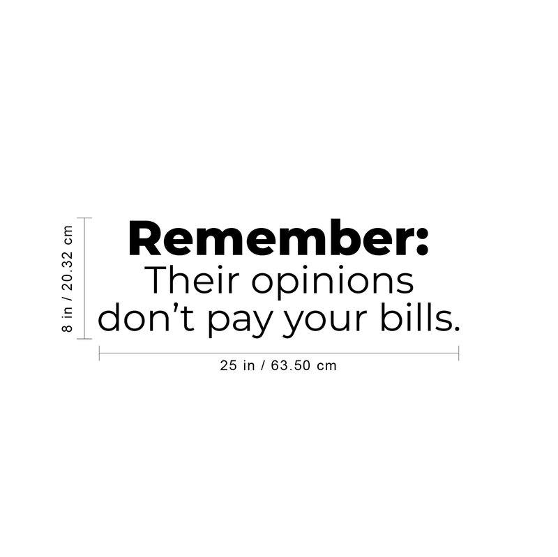 Vinyl Wall Art Decal - Remember Their Opinions Don't Pay Your Bills - Modern Inspirational Bold Quote For Home Bedroom Living Room Office Decoration Sticker 4