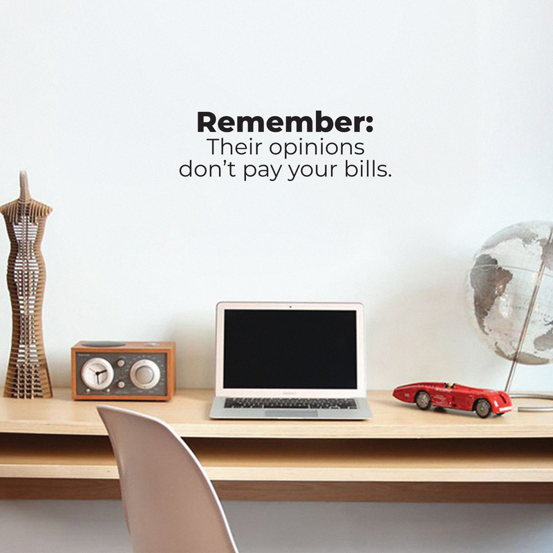 Vinyl Wall Art Decal - Remember Their Opinions Don't Pay Your Bills - Modern Inspirational Bold Quote For Home Bedroom Living Room Office Decoration Sticker 3