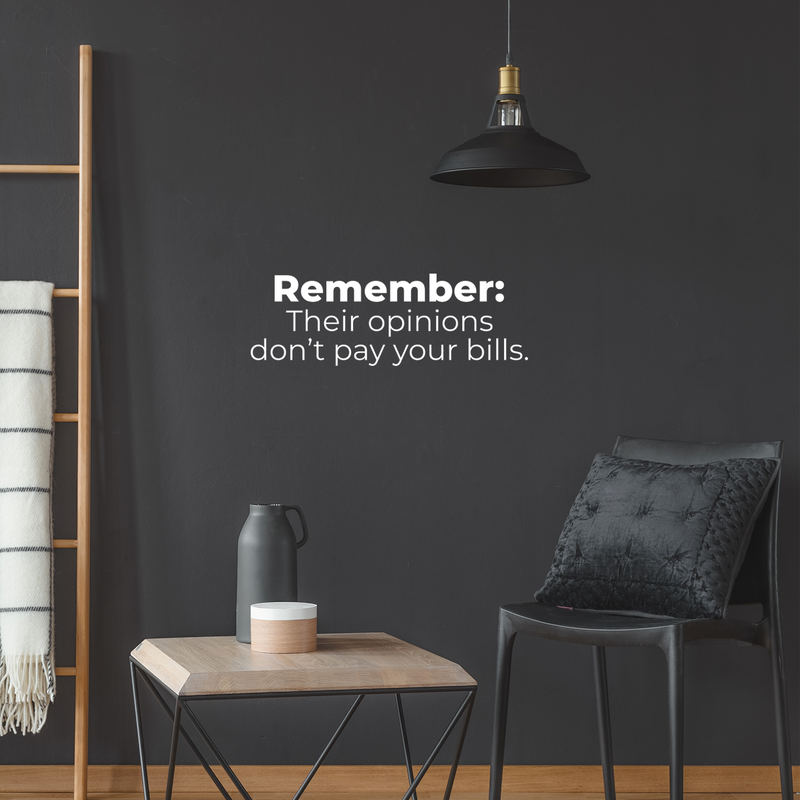 Vinyl Wall Art Decal - Remember Their Opinions Don't Pay Your Bills - 8" x 25" - Modern Inspirational Bold Quote For Home Bedroom Living Room Office Decoration Sticker 3