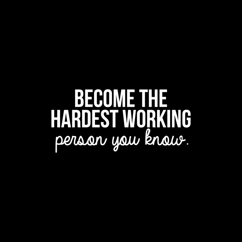 Vinyl Wall Art Decal - Become The Hardest Working Person - 11" x 25" - Modern Motivational Positive Quote For Home Bedroom Living Room Office Workplace Decoration Sticker 1