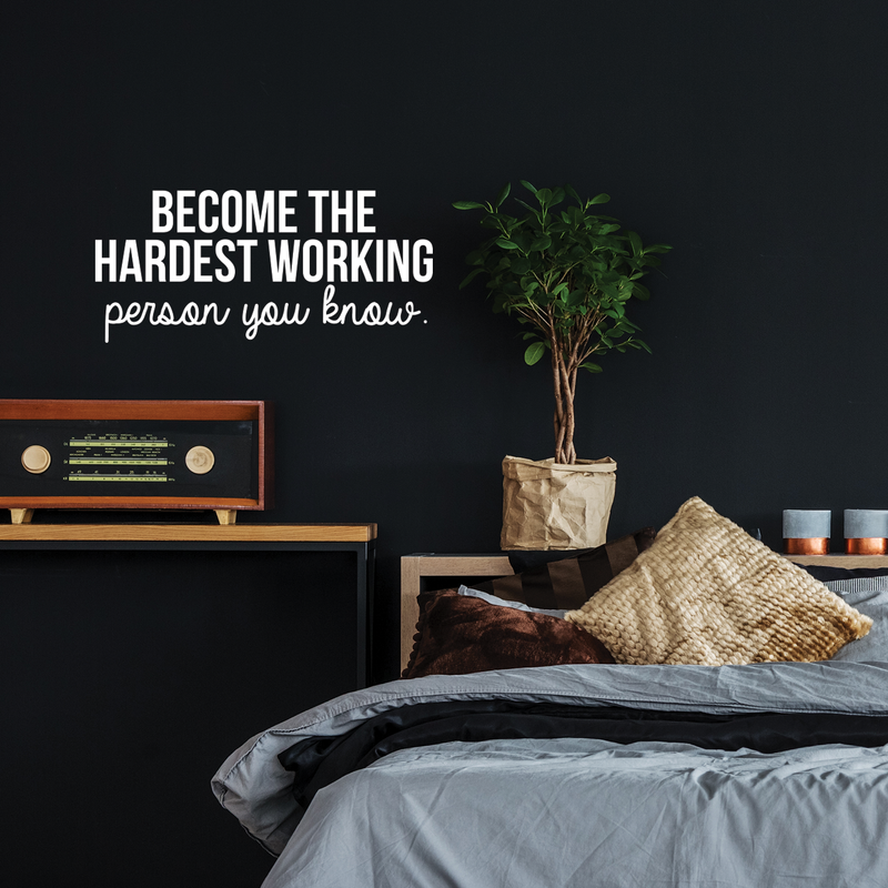 Vinyl Wall Art Decal - Become The Hardest Working Person - 11" x 25" - Modern Motivational Positive Quote For Home Bedroom Living Room Office Workplace Decoration Sticker 3