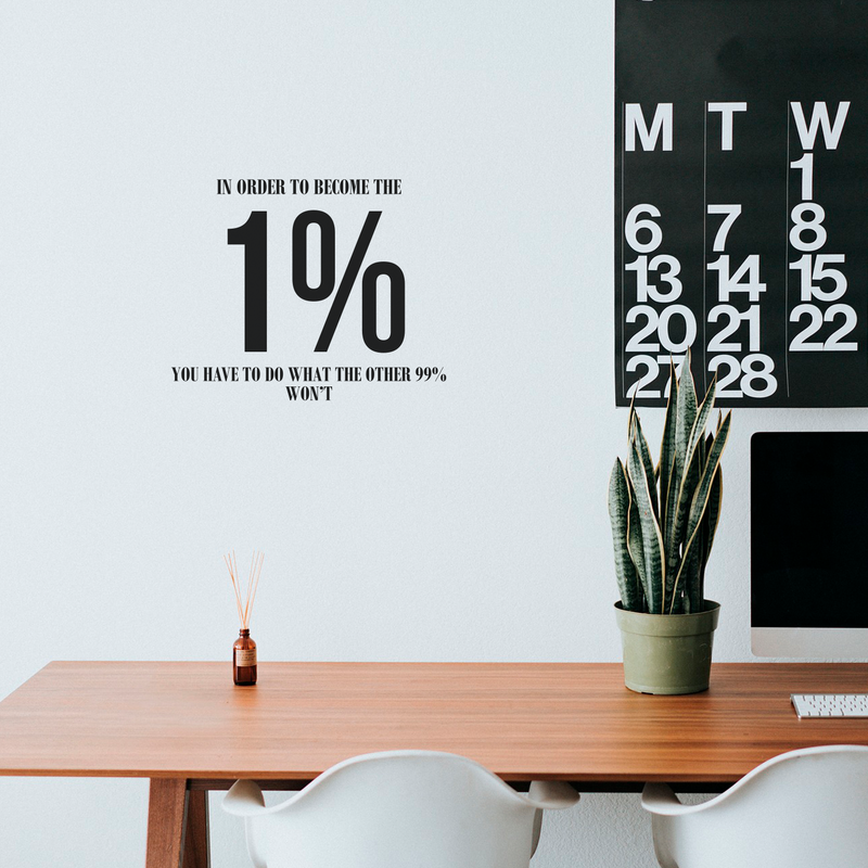 Vinyl Wall Art Decal - In Order To Become The 1 % - 17" x 21" - Modern Motivational Positive Quote For Home Bedroom Living Room Office Workplace Classroom Gym Decoration Sticker 2