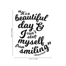 Vinyl Wall Art Decal - It's A Beautiful Day And I Can't Stop Myself From Smiling - Michael Buble Inspirational Quote For Home Bedroom Living Room Apartment Decor 4
