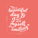 Vinyl Wall Art Decal - It's A Beautiful Day And I Can't Stop Myself From Smiling - 22" x 17" - Michael Buble Inspirational Quote For Home Bedroom Living Room Apartment Decor 4