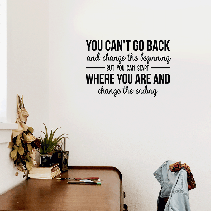 Vinyl Wall Art Decal - You Can't Go Back And Change The Beginning - 20" x 30" - Modern Motivational Quote For Home Bedroom Living Room Office Classroom Decoration Sticker 2