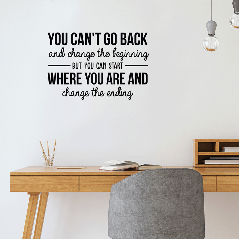 Vinyl Wall Art Decal - You Can't Go Back And Change The Beginning - 20" x 30" - Modern Motivational Quote For Home Bedroom Living Room Office Classroom Decoration Sticker 3