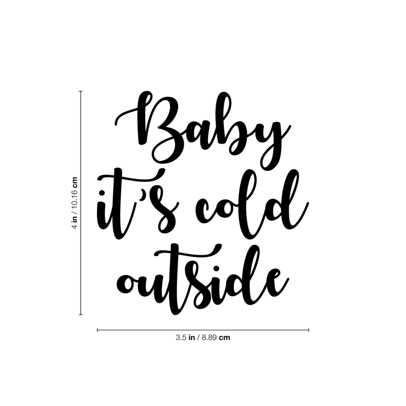 Vinyl Wall Art Decal - Baby It's Cold Outside - 4" x 3.5" - Trendy Christmas Winter Quote For Coffee Mugs Glasses Notebook Laptop Agenda Seasonal Decoration Sticker 2