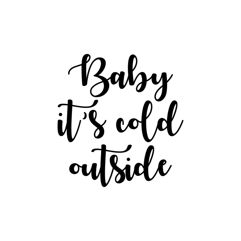 Vinyl Wall Art Decal - Baby It’s Cold Outside - Christmas Holiday Seasonal Decoration Sticker - Indoor Outdoor Window Home Living Room Bedroom Apartment Door Decor (20" x 23"; Black) 1