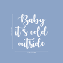 Vinyl Wall Art Decal - Baby It's Cold Outside - 4" x 3.5" - Trendy Christmas Winter Quote For Coffee Mugs Glasses Notebook Laptop Agenda Seasonal Decoration Sticker 4