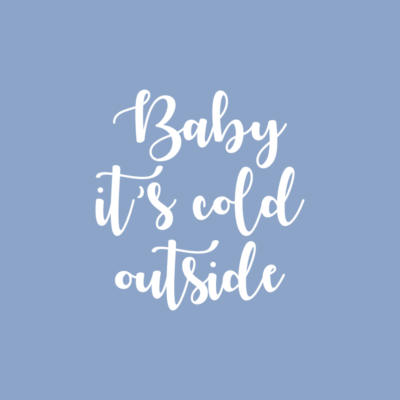 Vinyl Wall Art Decal - Baby It's Cold Outside - 4" x 3.5" - Trendy Christmas Winter Quote For Coffee Mugs Glasses Notebook Laptop Agenda Seasonal Decoration Sticker 1