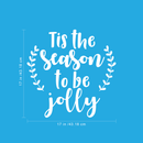 Vinyl Wall Art Decal - Tis The Season To Be Jolly - 17" x 17" - Cute Christmas Winter Quote For Home Living Room Front Door Coffee Shop Store Seasonal Decoration Sticker 1