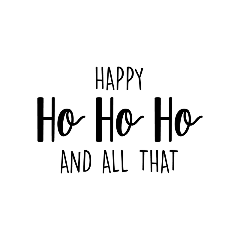 Vinyl Wall Art Decal - Happy Ho Ho Ho And All That - Trendy Christmas Winter Santa Quote For Home Living Room Front Door Coffee Shop Store Seasonal Decoration Sticker 1