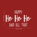 Vinyl Wall Art Decal - Happy Ho Ho Ho And All That - 17" x 26" - Trendy Christmas Winter Santa Quote For Home Living Room Front Door Coffee Shop Store Seasonal Decoration Sticker 4