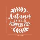 Vinyl Wall Art Decal - Autumn Skies And Pumpkin Pies - 25" x 22" - Modern Minimal Seasonal Quote For Home Bedroom Kids Room Office Workplace School Fall Decoration Sticker 4