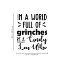 Vinyl Wall Art Decal - In A World Full Of Grinches - Fun Trendy Christmas Winter Season Quote For Home Living Room Playroom Office Work Coffee Shop Decoration Sticker 4