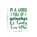 Vinyl Wall Art Decal - In A World Full Of Grinches - Fun Trendy Christmas Winter Season Quote For Home Living Room Playroom Office Work Coffee Shop Decoration Sticker 5
