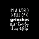 Vinyl Wall Art Decal - In A World Full Of Grinches - 26" x 22" - Fun Trendy Christmas Winter Season Quote For Home Living Room Playroom Office Work Coffee Shop Decoration Sticker 1
