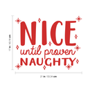 Vinyl Wall Art Decal - Nice Until Proven Naughty - 17" x 21" - Trendy Christmas Quote For Home Living Room Front Door Coffee Shop Store Seasonal Decoration Sticker 4
