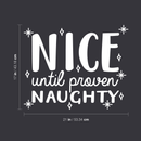 Vinyl Wall Art Decal - Nice Until Proven Naughty - 17" x 21" - Trendy Christmas Quote For Home Living Room Front Door Coffee Shop Store Seasonal Decoration Sticker 2