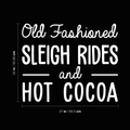 Vinyl Wall Art Decal - Old Fashioned Sleigh Rides And Hot Cocoa - 22" x 27" - Modern Christmas Quote For Home Living Room Kitchen Coffe Shop Seasonal Decoration Sticker 1