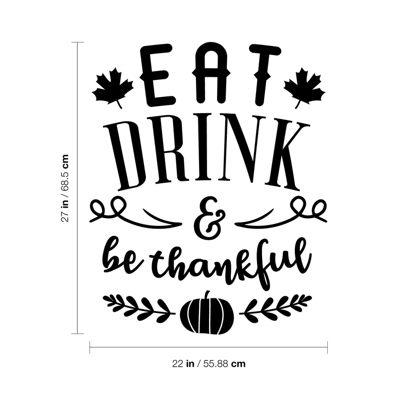 Vinyl Wall Art Decal - Eat Drink And Be Thankful - Modern Thanksgiving Quote For Home Living Room Kitchen Store Coffe Shop Restaurant Seasonal Decoration Sticker 4