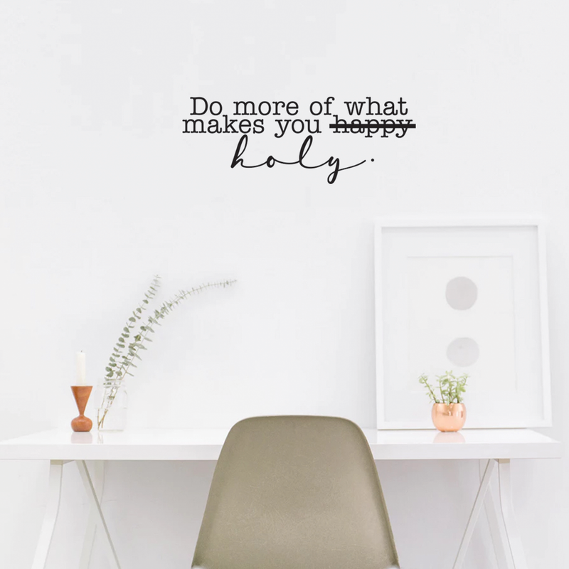 Vinyl Wall Art Decal - Do More Of What Makes You Holy - 10.5" x 28" - Modern Inspirational Religious Quote For Home Bedroom Living Room Office Workplace Decoration Sticker 2