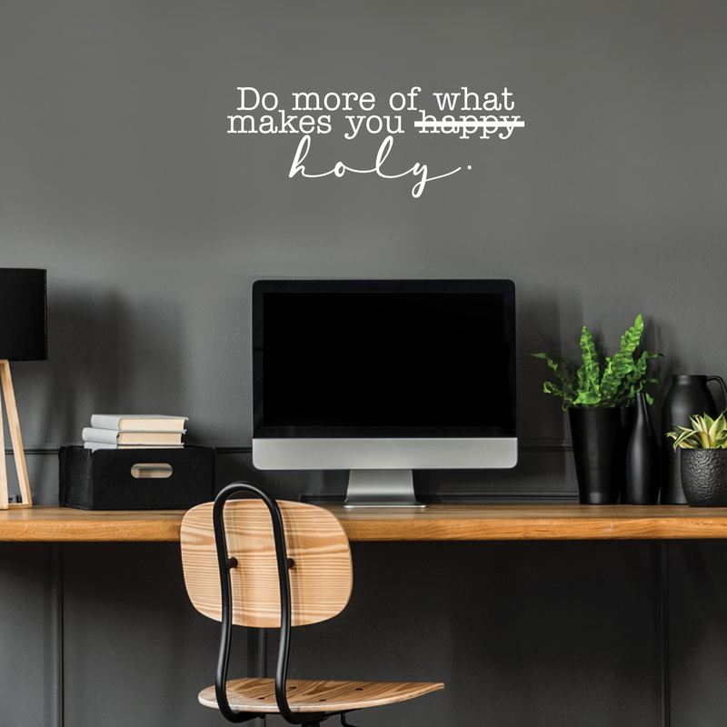 Vinyl Wall Art Decal - Do More Of What Makes You Holy - 10.5" x 28" - Modern Inspirational Religious Quote For Home Bedroom Living Room Office Workplace Decoration Sticker 3