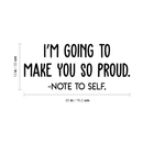 Vinyl Wall Art Decal - I'm Going To Make You So Proud Note To Self - 13" x 30" - Positive Motivational Self Esteem Quote For Home Bedroom Indoor Closet Decoration Sticker 4