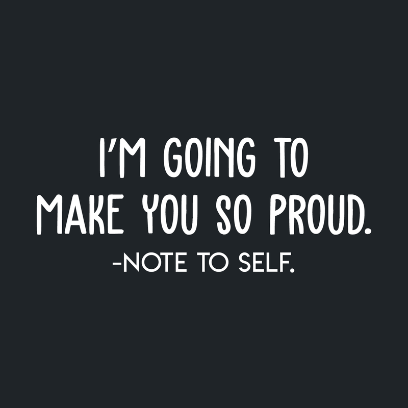 Vinyl Wall Art Decal - I'm Going To Make You So Proud Note To Self - 13" x 30" - Positive Motivational Self Esteem Quote For Home Bedroom Indoor Closet Decoration Sticker 4