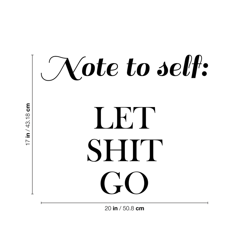 Vinyl Wall Art Decal - Note To Self Let Sh!t Go - 17" x 20" - Modern Trendy Positive Motivational Adult Self Esteem Quote For Home Bedroom Indoor Closet Decoration Sticker 4