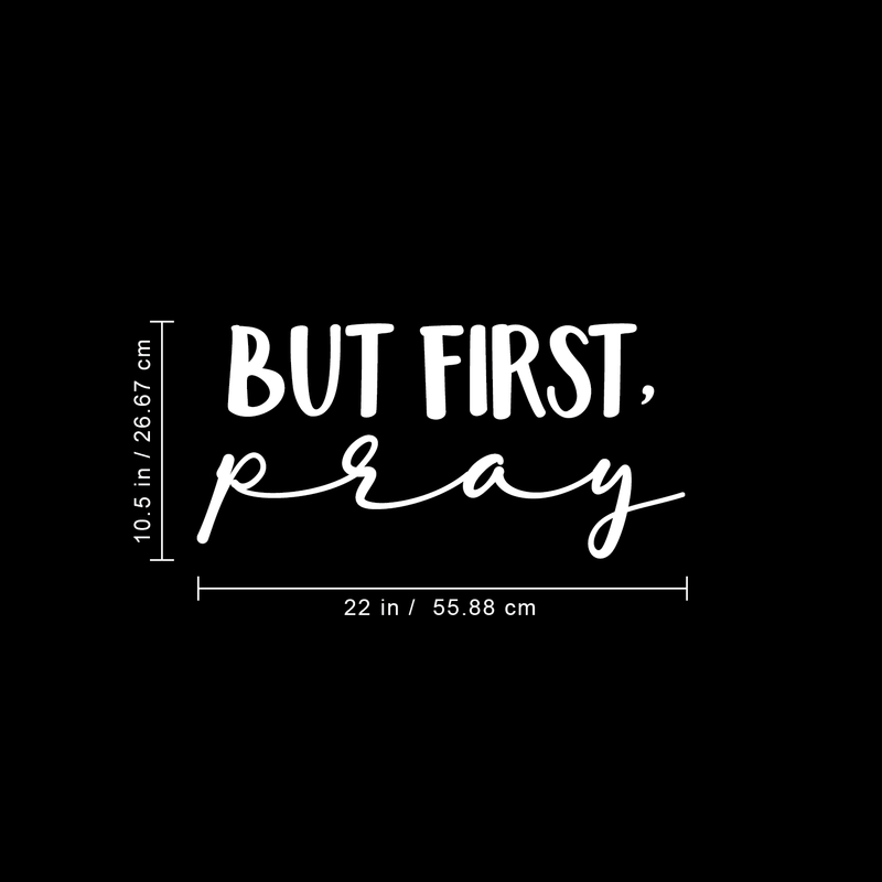 Vinyl Wall Art Decal - But First Pray - 10.5" x 22" - Modern Inspirational Religious Quote For Home Bedroom Living Room Office Workplace Church Decoration Sticker 1