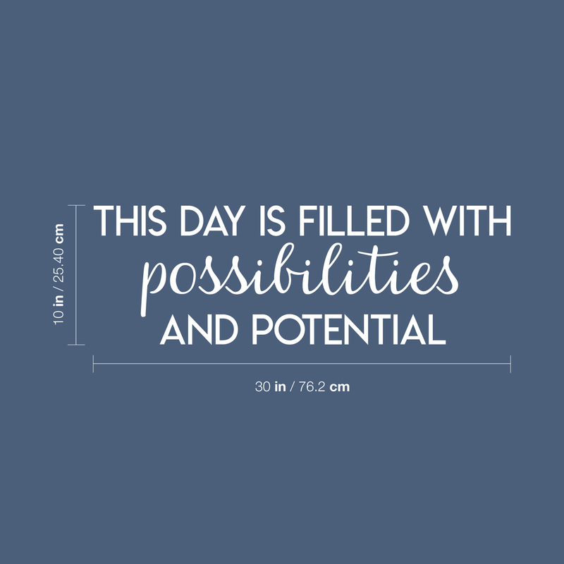 Vinyl Wall Art Decal - This Day Is Filled With Possibilities And Potential - 10" x 30" - Positive Motivational Self Esteem Quote For Home Bedroom Office Work Decoration Sticker 4